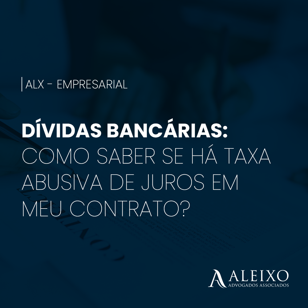 Dívidas Bancárias: Como saber se há taxas abusivas no contrato?